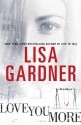 Love You More: A Novel - Lisa Gardner