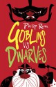 Goblins vs Dwarves - Philip Reeve, Dave Semple