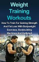 WEIGHT TRAINING WORKOUT: How to Train for Gaining Strength and Fat Loss with Bodyweight Exercises, Bodybuilding Machines and Kettlebell (Strength training, Body building, Muscle Gain) - Ryan Smith