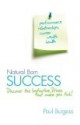 Natural Born Success: Discover the Instinctive Drives That Make You Tick! - Paul Burgess