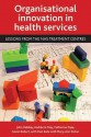 Organisational innovation in health services: Lessons from the NHS treatment centres - John Gabbay, Mary-Ann Elston, John Gabbay, Andrée Le May, Catherine Pope, Glenn Robert