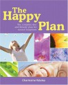 The Happy Plan: The Complete Diet and Lifestyle Plan for Natural Happiness - Charmaine Yabsley