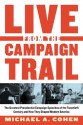 Live from the Campaign Trail: The Greatest Presidential Campaign Speeches of the Twentieth Century and How They Shaped Modern America - Michael A. Cohen