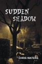 Sudden Shadow - Chris Waters