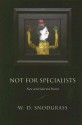 Not for Specialists: New and Selected Poems - W.D. Snodgrass