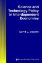 Science and Technology Policy in Interdependent Economies - David C. Mowery