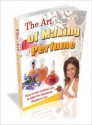 The Art of Making Perfume - Lou Diamond