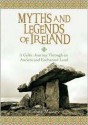 Myths and Legends of Ireland: A Celtic Journey Through an Ancient and Enchanted Land - Eithne Massey