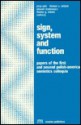 Sign, System and Function: Papers of the First and Second Polish-American Semiotics Colloquia - Jerzy Pelc, Thomas A. Sebeok, Thomas G. Winner, Edward Stankiewicz