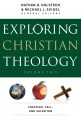 Exploring Christian Theology: Creation, Fall, and Salvation - Michael J. Svigel, Nathan D. Holsteen, J. Burns, John Adair, Glenn Kreider