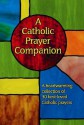 A Catholic Prayer Companion: A Heartwarming Collection of 30 Best-Loved Catholic Prayers - Gregory F. Augustine Pierce