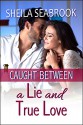 Caught Between a Lie and True Love: Romantic Comedy (Caught Between Romance Book 1) - Sheila Seabrook