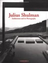 Julius Shulman: Architecture and Its Photography - Julius Shulman, Julius Schulman, Peter Gossel