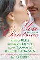 You Had Me At Christmas: A Holiday Anthology - Laura Florand, Jennifer Lohmann, Molly O'Keefe, Stephanie Doyle, Karina Bliss