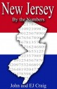 New Jersey by the Numbers - Important and Curious numbers about New Jersey and her cities (States by the Numbers) - John Craig, EJ Craig