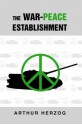 The War-Peace Establishment - Arthur Herzog III