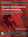 Oracle Performance Troubleshooting: With Dictionary Internals SQL & Tuning Scripts - Robin Schumacher, Donald K. Burleson