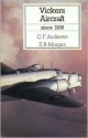 Vickers Aircraft: Since 1908 - E. B. Morgan, Charles F. Andrews