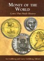 Money of the World: Coins That Made History - Ira Goldberg, Larry Goldberg