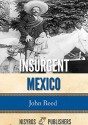 Insurgent Mexico - John Reed