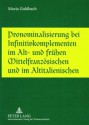 Pronominalisierung Bei Infinitivkomplementen Im Alt- Und Fruehen Mittelfranzoesischen Und Im Altitalienischen - Maria Goldbach