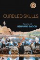 Curdled Skulls - Bernard Bador, Clayton Eshleman