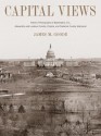 Capital Views: Historic Photographs of Washington, DC, Alexandria and Loudoun County, Virginia, and Frederick County, Maryland - James M. Goode