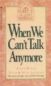 When We Can't Talk Anymore: Stories about Couples Who Learned How to Communicate Again - Steve Wilke, Dave Jackson, Neta Jackson