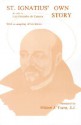 St. Ignatius' Own Story - St. Ignatius of Loyola