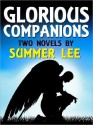 Glorious Companions: Two Novels - Summer Lee