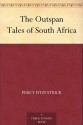 The Outspan Tales of South Africa - Percy FitzPatrick