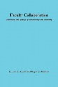 Faculty Collaboration: Enhancing the Quality of Scholarship and Teaching (J-B ASHE Higher Education Report Series (AEHE)) - Ann E. Austin