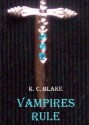 Vampires Rule (The Rule #1) - K.C. Blake