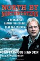 North by Northwestern: A Seafaring Family on Deadly Alaskan Waters - Sig Hansen, Mark Sundeen, Sig Hansen