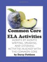 Common Core ELA Activities: Month by Month Writing, Speaking and Listening Activities Aligned with the Common Core - Darcy Pattison