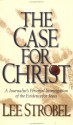 Case For Christ - Journalist's Personal Investigation Of The Evidence For Jesus - Lee Strobel