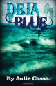 Deja Blue - Julie Cassar