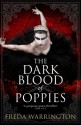 The Dark Blood Of Poppies - Freda Warrington