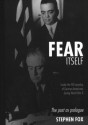 Fear Itself: Inside the FBI Roundup of German Americans during World War II: The Past as Prologue - Stephen Fox