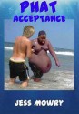 Phat Acceptance - Jess Mowry