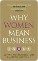 Why Women Mean Business: Understanding the Emergence of Our Next Economic Revolution - Avivah Wittenberg-Cox, Alison Maitland