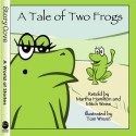 Tale of Two Frogs (Story Cove) - Martha Hamilton	, Mitch Weiss	, Tom Wrenn	