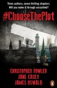 #ChooseThePlot - Christopher Fowler, Jane Casey, James Oswald