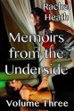 Memoirs from the Underside, Volume Three - Rachel Heath, CF Publications