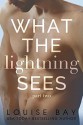 What the Lightning Sees: Part Two - Louise Bay