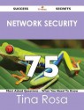 Network Security 75 Success Secrets - 75 Most Asked Questions on Network Security - What You Need to Know - Tina Rosa