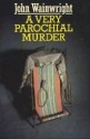 A Very Parochial Murder - John Wainwright