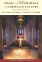 Image and Pilgrimage in Christian Culture (Columbia Classics in Religion) - Victor Turner, Edith Turner, Deborah Ross