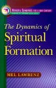 The Dynamics of Spiritual Formation - Mel Lawrenz