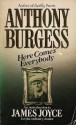 Here Comes Everybody: An Introduction To James Joyce For The Ordinary Reader - Anthony Burgess